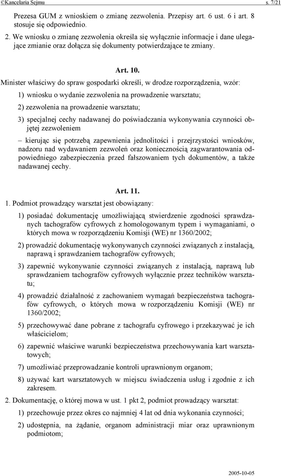 Minister właściwy do spraw gospodarki określi, w drodze rozporządzenia, wzór: 1) wniosku o wydanie zezwolenia na prowadzenie warsztatu; 2) zezwolenia na prowadzenie warsztatu; 3) specjalnej cechy