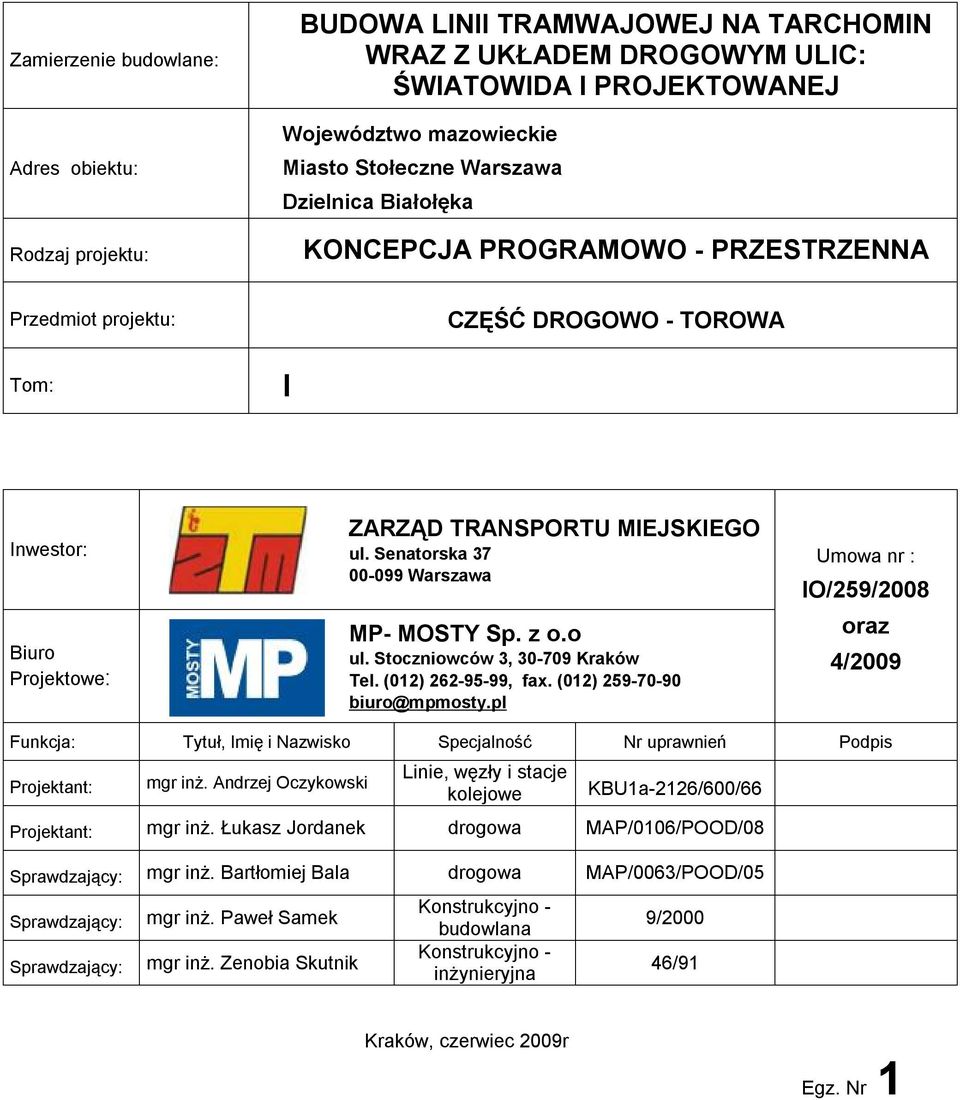 Senatorska 37 00-099 Warszawa MP- MOSTY Sp. z o.o ul. Stoczniowców 3, 30-709 Kraków Tel. (012) 262-95-99, fax. (012) 259-70-90 biuro@mpmosty.