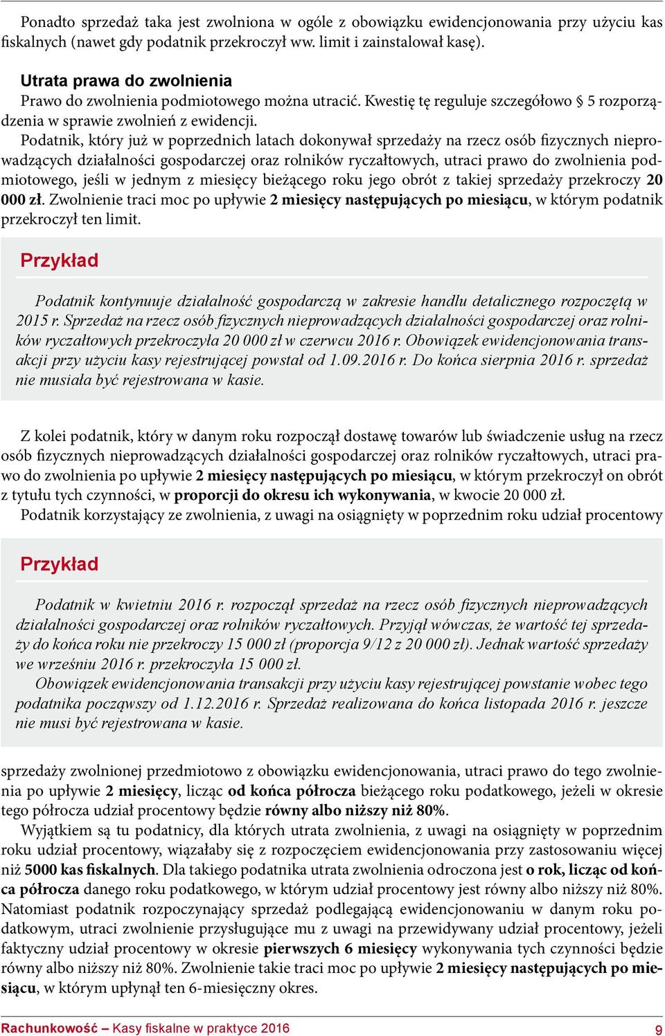 Podatnik, który już w poprzednich latach dokonywał sprzedaży na rzecz osób fizycznych nieprowadzących działalności gospodarczej oraz rolników ryczałtowych, utraci prawo do zwolnienia podmiotowego,