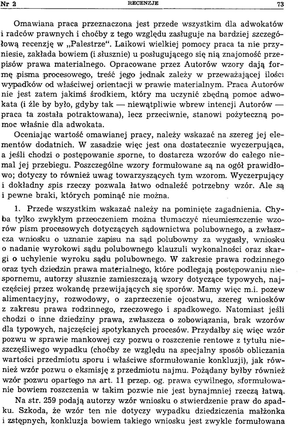 Opracowane przez Autorów wzory dają fo r mę pisma procesowego, treść jego jednak zależy w przeważającej ilości wytpadków od właściwej orientacji w prawie materialnym.