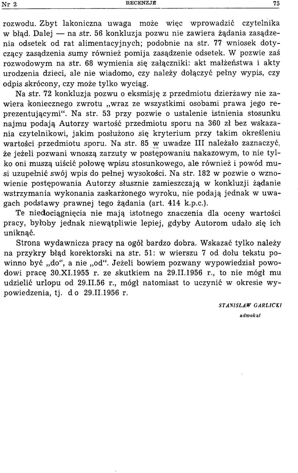 W pozwie zaś rozwodowym na str. 68 wymienia się załączniki: akt małżeństwa i akty urodzenia dzieci, ale nie wiadomo, czy należy dołączyć pełny wypis, czy odpis skrócony, czy może tylko wyciąg. Na str.