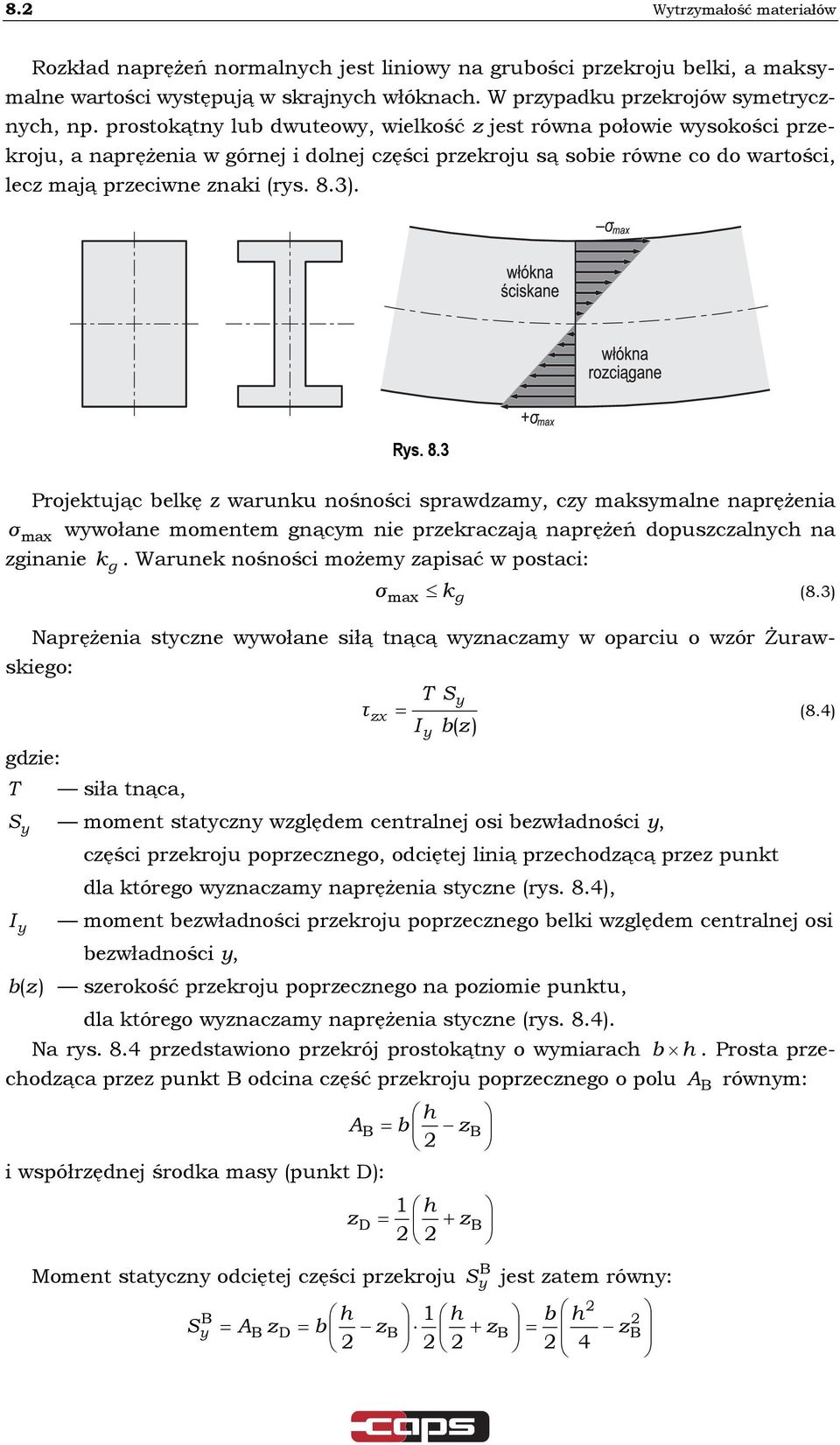 ). Rs. 8. Projektując belkę z warunku nośności sprawdzam, cz maksmalne naprężenia wwołane momentem nącm nie przekraczają naprężeń dopuszczalnc na zinanie.