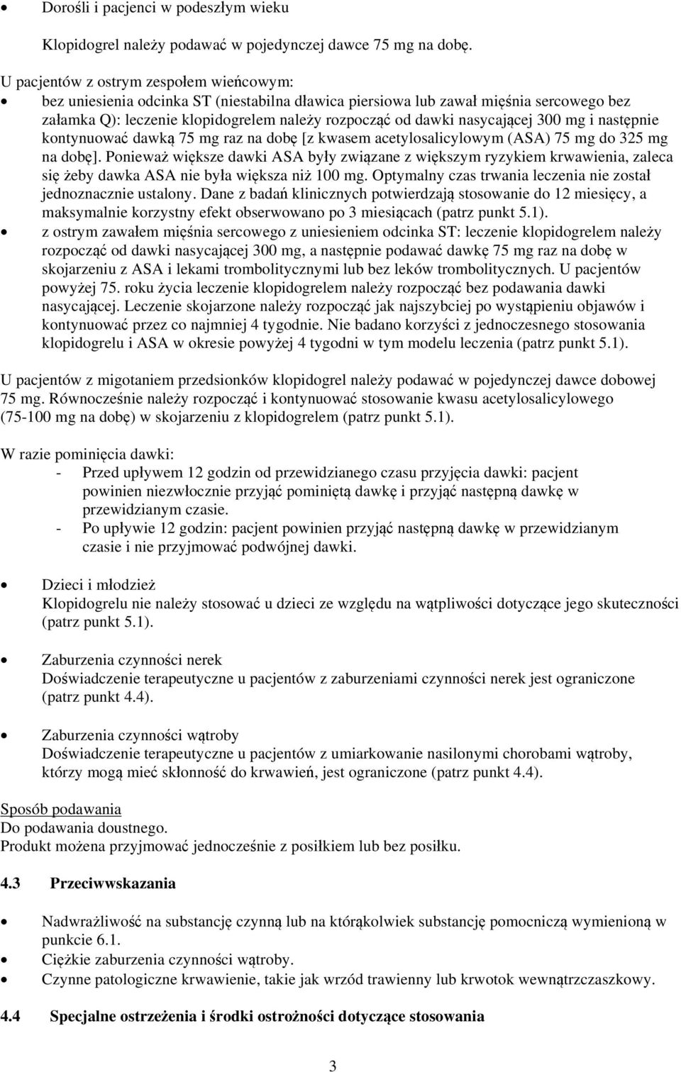 nasycającej 300 mg i następnie kontynuować dawką 75 mg raz na dobę [z kwasem acetylosalicylowym (ASA) 75 mg do 325 mg na dobę].