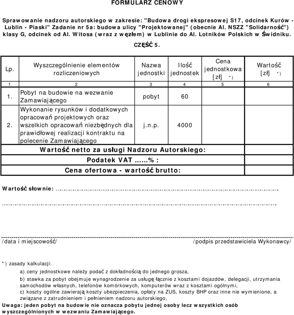 CZ 5. pobyt 60 polecenie j.n.p. 4000 netto za us ugi Nadzoru Autorskiego: s ownie:.