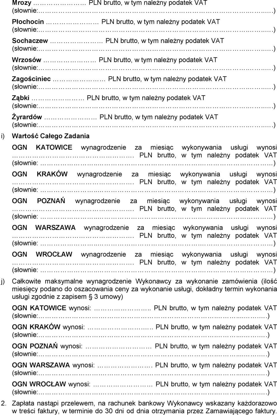 wykonywania usługi wynosi OGN KRAKÓW wynagrodzenie za miesiąc wykonywania usługi wynosi OGN POZNAŃ wynagrodzenie za miesiąc wykonywania usługi wynosi OGN WARSZAWA wynagrodzenie za miesiąc wykonywania