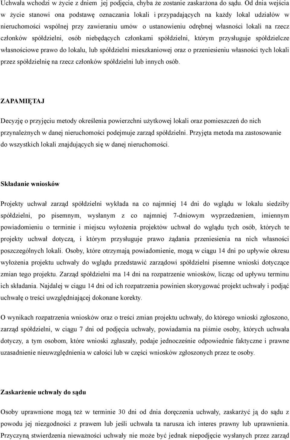 członków spółdzielni, osób niebędących członkami spółdzielni, którym przysługuje spółdzielcze własnościowe prawo do lokalu, lub spółdzielni mieszkaniowej oraz o przeniesieniu własności tych lokali