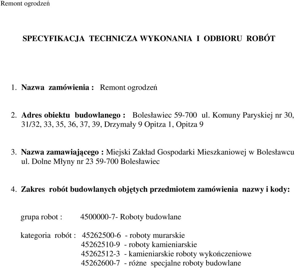 Nazwa zamawiającego : Miejski Zakład Gospodarki Mieszkaniowej w Bolesławcu ul. Dolne Młyny nr 23 59-700 Bolesławiec 4.