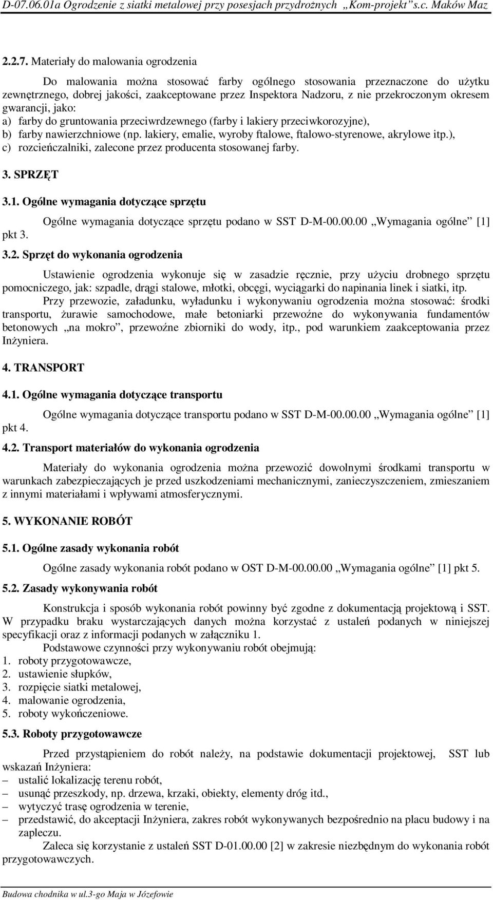 przekroczonym okresem gwarancji, jako: a) farby do gruntowania przeciwrdzewnego (farby i lakiery przeciwkorozyjne), b) farby nawierzchniowe (np.