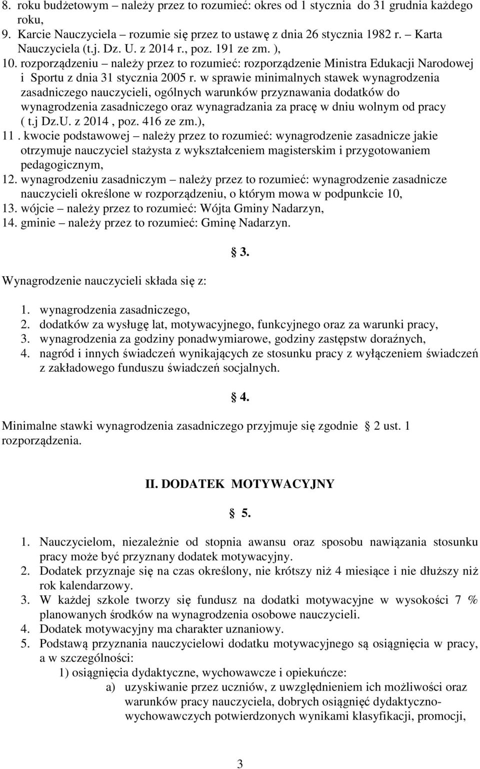 w sprawie minimalnych stawek wynagrodzenia zasadniczego nauczycieli, ogólnych warunków przyznawania dodatków do wynagrodzenia zasadniczego oraz wynagradzania za pracę w dniu wolnym od pracy ( t.j Dz.