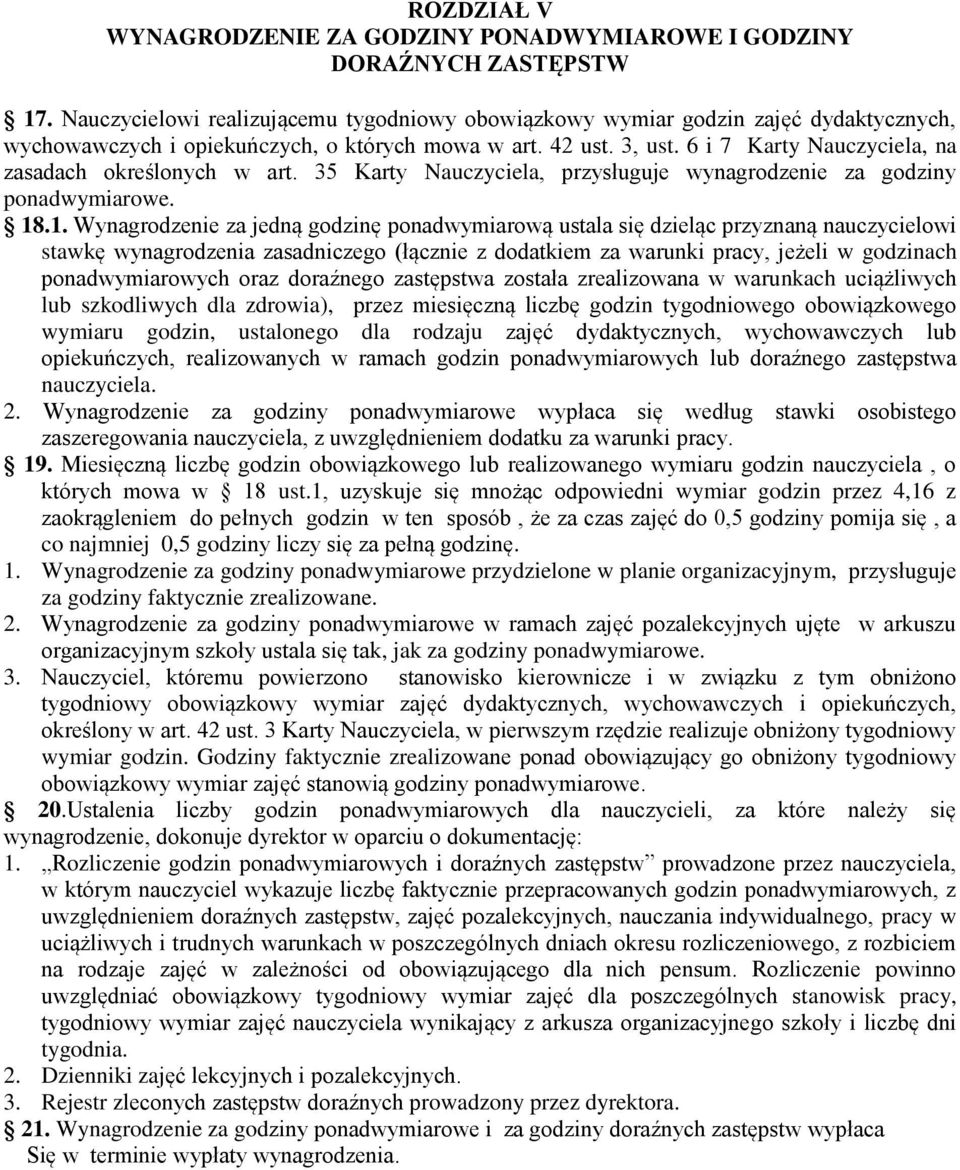 6 i 7 Karty Nauczyciela, na zasadach określonych w art. 35 Karty Nauczyciela, przysługuje wynagrodzenie za godziny ponadwymiarowe. 18