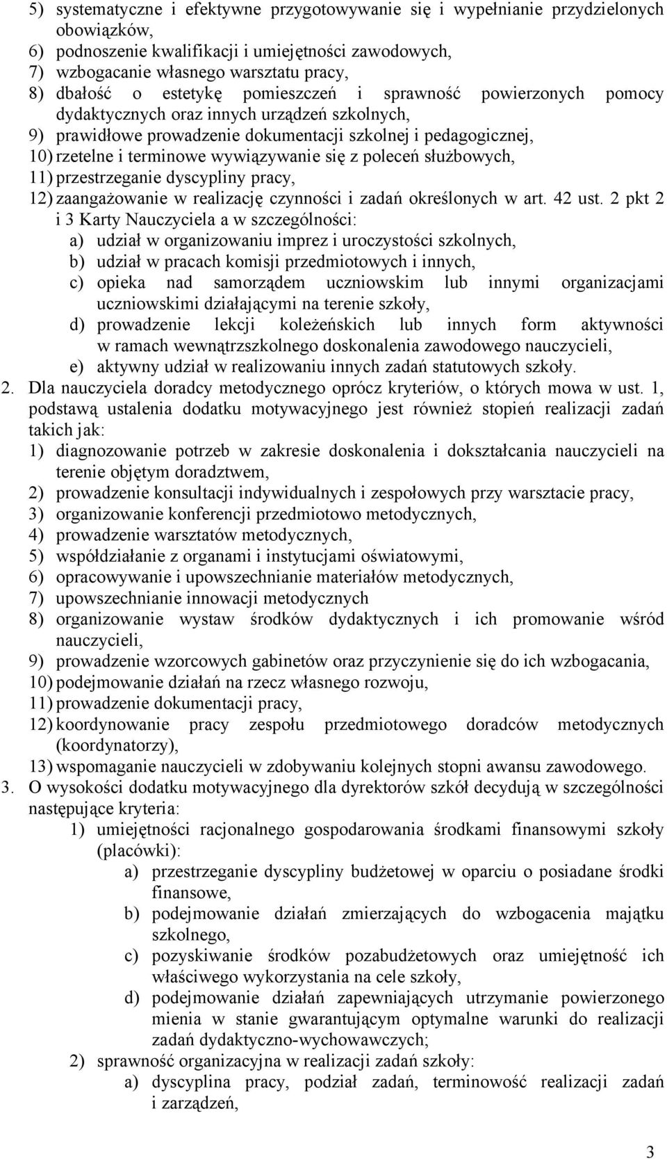 wywiązywanie się z poleceń służbowych, 11) przestrzeganie dyscypliny pracy, 12) zaangażowanie w realizację czynności i zadań określonych w art. 42 ust.