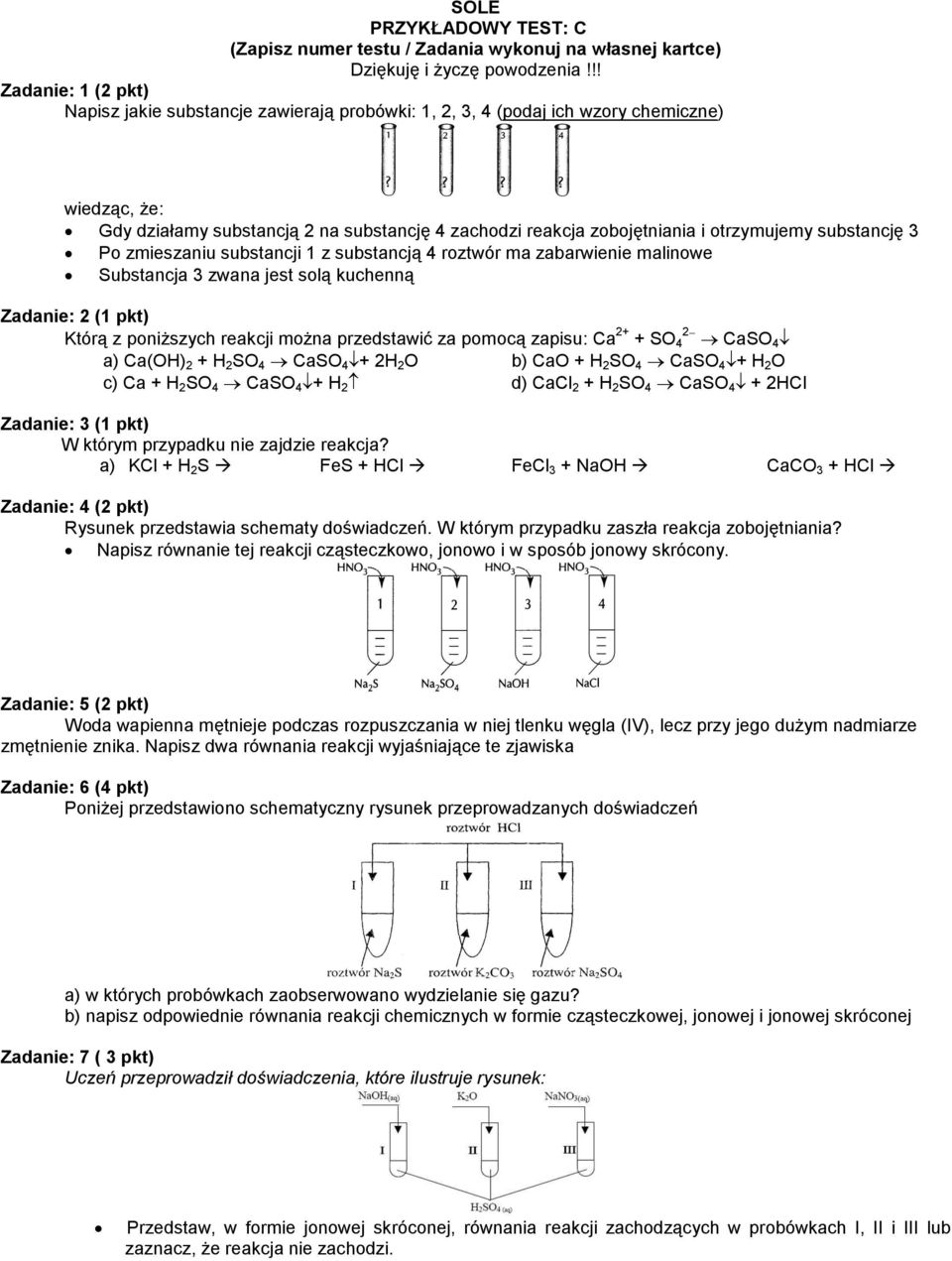 można przedstawić za pomocą zapisu: Ca 2+ + SO 4 2 CaSO 4 a) Ca(OH) 2 + H 2 SO 4 CaSO 4 + 2H 2 O b) CaO + H 2 SO 4 CaSO 4 + H 2 O c) Ca + H 2 SO 4 CaSO 4 + H 2 d) CaCl 2 + H 2 SO 4 CaSO 4 + 2HCl