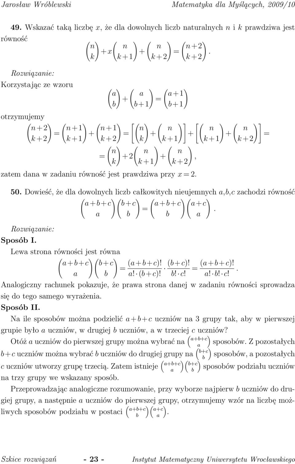 abc zachodzi rówość ( )( ) ( )( ) abc bc abc ac a b b a Rozwiązaie: Sposób I Lewa stroa rówości jest rówa ( )( ) abc bc (abc)! a b a! (bc)! (bc)! (abc)! b! c!