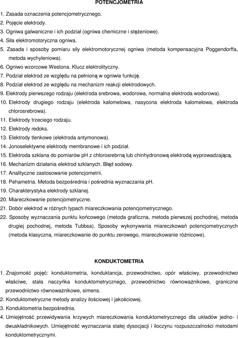 Podział elektrod ze względu na pełnioną w ogniwie funkcję. 8. Podział elektrod ze względu na mechanizm reakcji elektrodowych. 9.