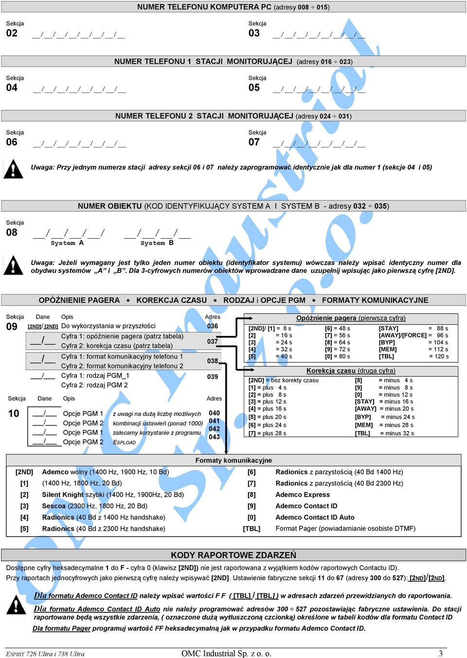 OBIEKTU (KOD IDENTYFIKUJĄCY SYSTEM A I SYSTEM B - adresy 032 035) 08 / / / / / / / System A System B Uwaga: Jeżeli wymagany jest tylko jeden numer obiektu (identyfikator systemu) wówczas należy