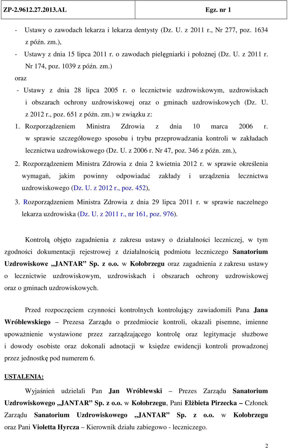 zm.) w związku z: 1. Rozporządzeniem Ministra Zdrowia z dnia 10 marca 2006 r. w sprawie szczegółowego sposobu i trybu przeprowadzania kontroli w zakładach lecznictwa uzdrowiskowego (Dz. U. z 2006 r.