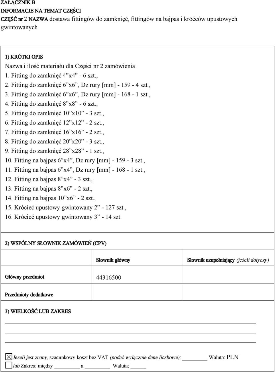 Fitting do zamknięć 10 x10-3 szt., 6. Fitting do zamknięć 12 x12-2 szt., 7. Fitting do zamknięć 16 x16-2 szt., 8. Fitting do zamknięć 20 x20-3 szt., 9. Fitting do zamknięć 28 x28-1 szt., 10.