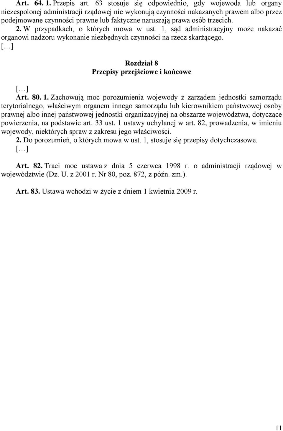 osób trzecich. 2. W przypadkach, o których mowa w ust. 1, sąd administracyjny może nakazać organowi nadzoru wykonanie niezbędnych czynności na rzecz skarżącego.