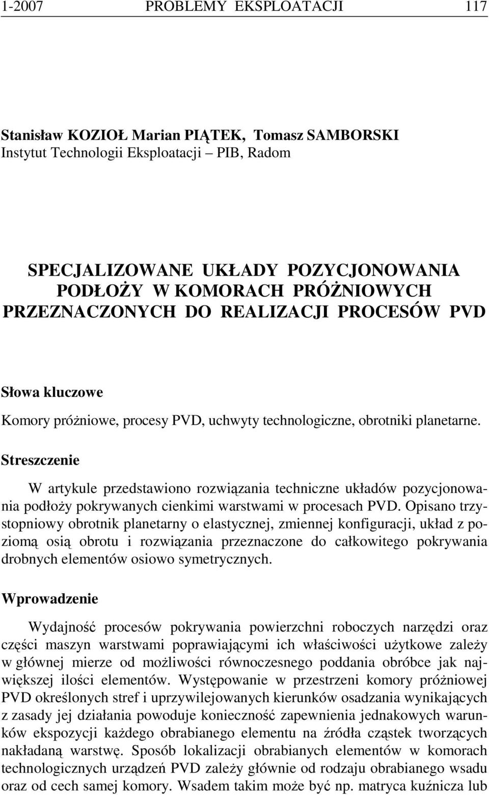 Streszczenie W artykule przedstawiono rozwiązania techniczne układów pozycjonowania podłoży pokrywanych cienkimi warstwami w procesach PVD.