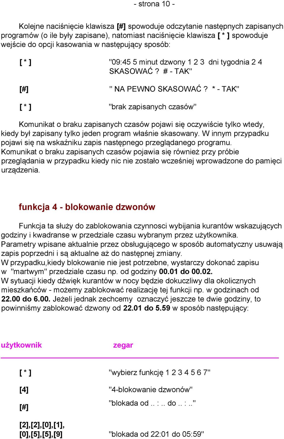 * - TAK" [ * ] "brak zapisanych czasów" Komunikat o braku zapisanych czasów pojawi się oczywiście tylko wtedy, kiedy był zapisany tylko jeden program właśnie skasowany.