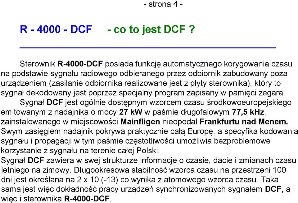 płyty sterownika), który to sygnał dekodowany jest poprzez specjalny program zapisany w pamięci zegara.