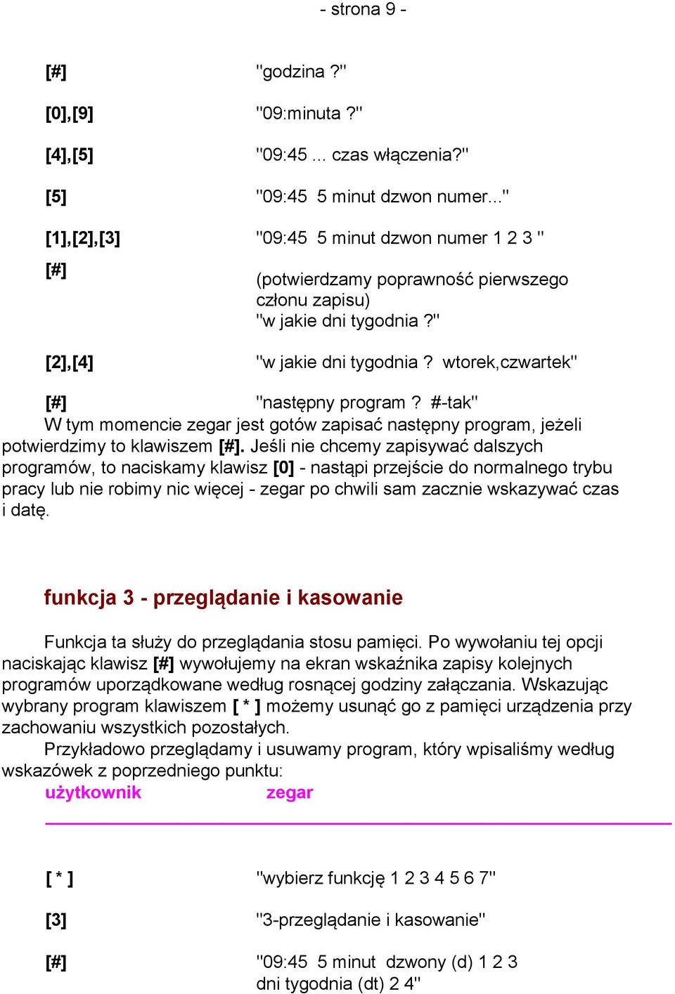 #-tak" W tym momencie zegar jest gotów zapisać następny program, jeżeli potwierdzimy to klawiszem [#].