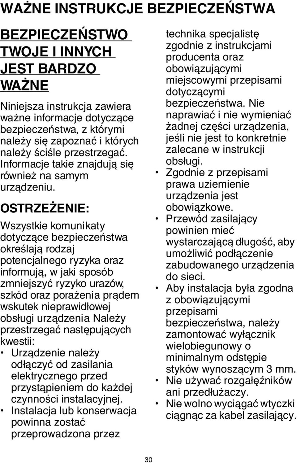 OSTRZEŻENIE: Wszystkie komunikaty dotyczące bezpieczeństwa określają rodzaj potencjalnego ryzyka oraz informują, w jaki sposób zmniejszyć ryzyko urazów, szkód oraz porażenia prądem wskutek