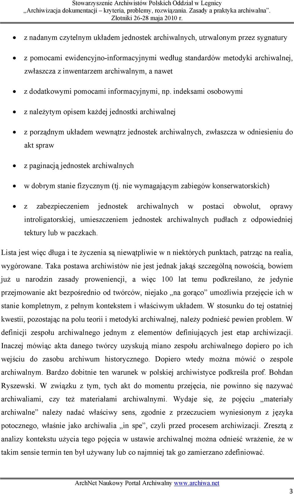 indeksami osobowymi z należytym opisem każdej jednostki archiwalnej z porządnym układem wewnątrz jednostek archiwalnych, zwłaszcza w odniesieniu do akt spraw z paginacją jednostek archiwalnych w