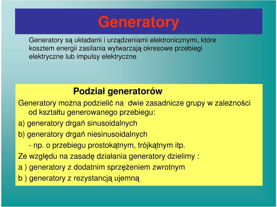 generowanego przebiegu: a) generatory drgań sinusoidalnych b) generatory drgań niesinusoidalnych - np.