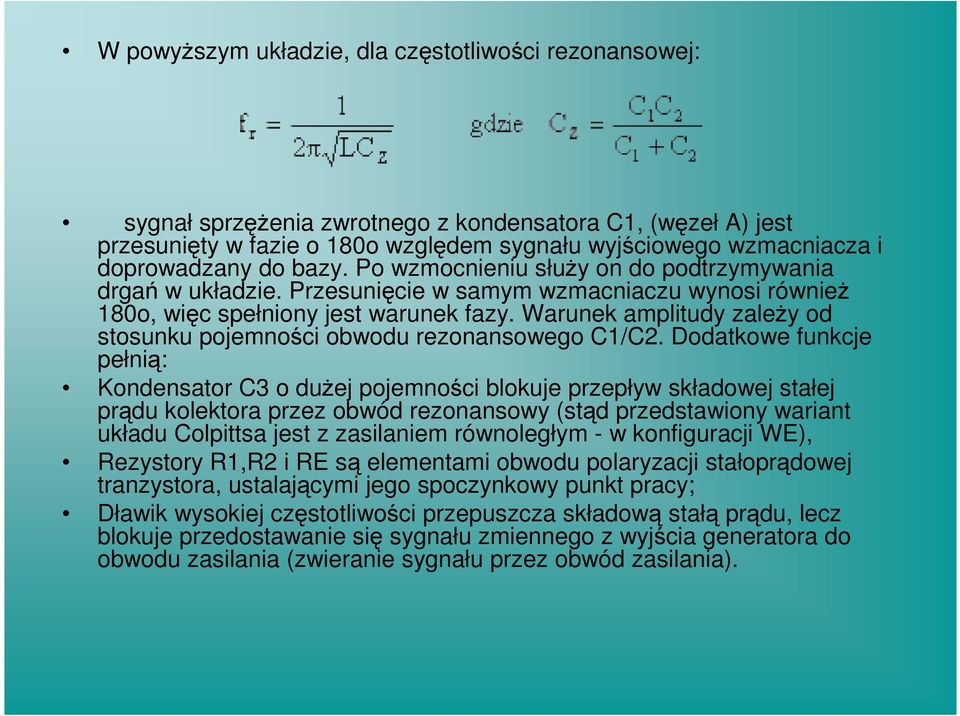 Warunek amplitudy zaleŝy od stosunku pojemności obwodu rezonansowego C1/C2.