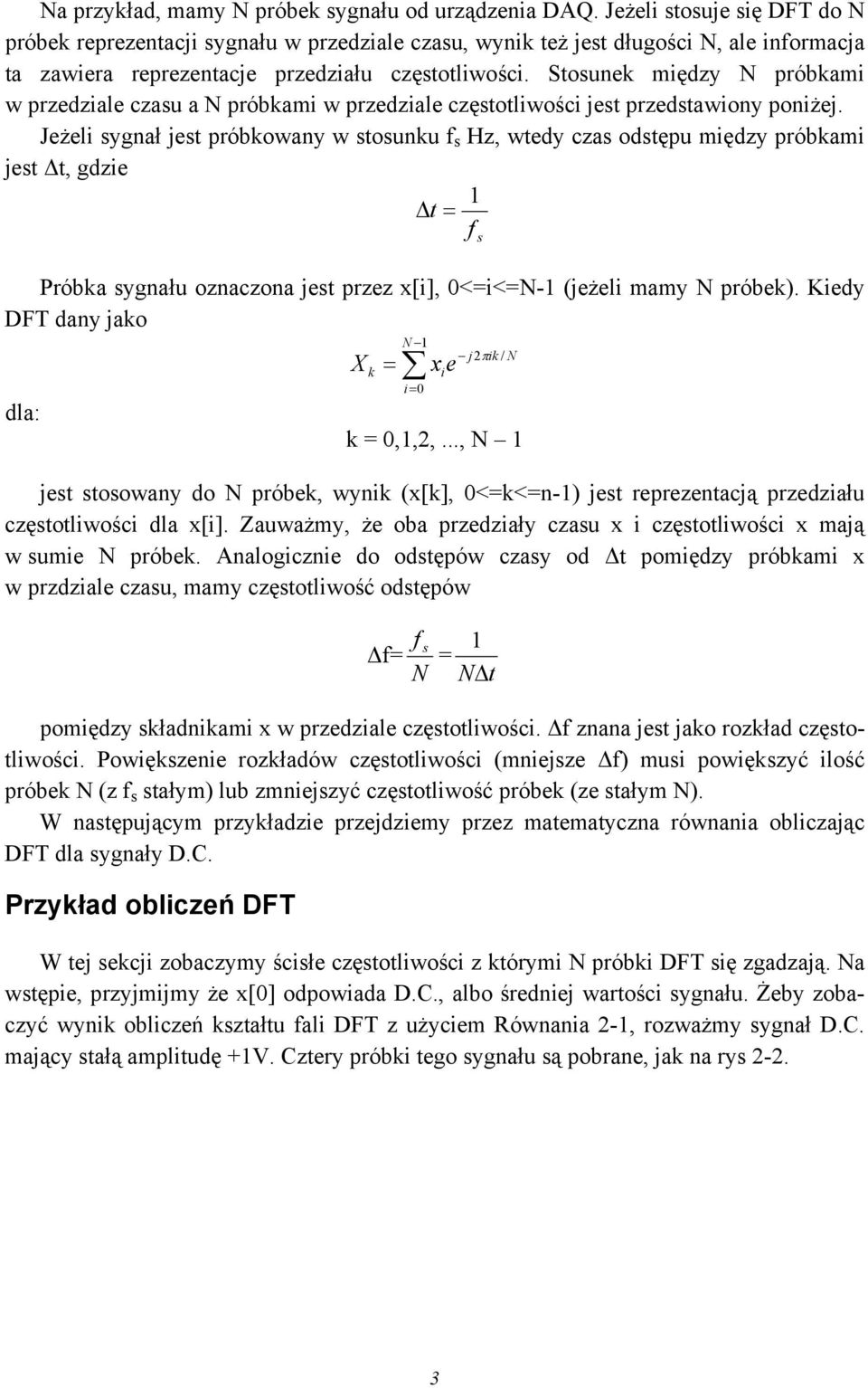 Stosunek między N próbkami w przedziale czasu a N próbkami w przedziale częstotliwości jest przedstawiony poniżej.