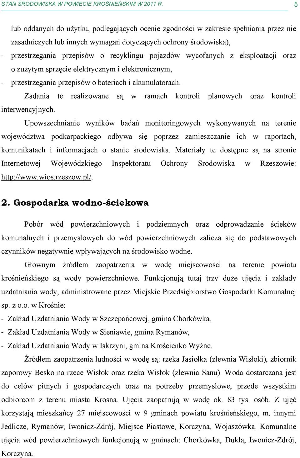 pojazdów wycofanych z eksploatacji oraz o zużytym sprzęcie elektrycznym i elektronicznym, - przestrzegania przepisów o bateriach i akumulatorach.