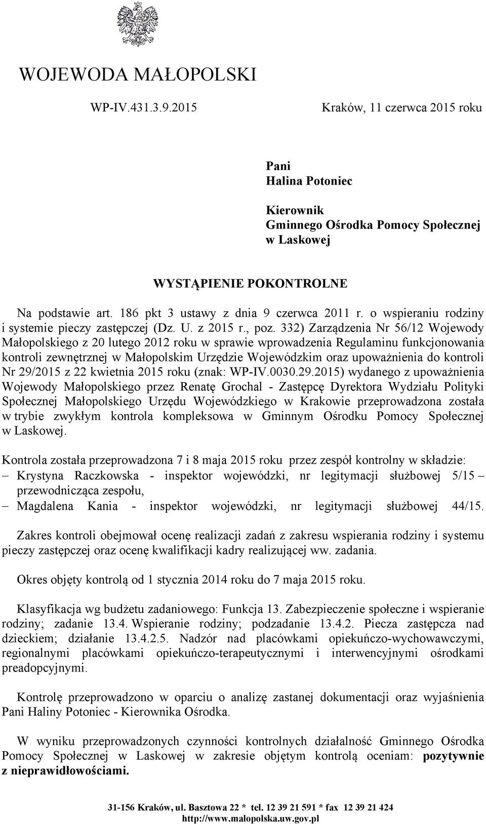 332) Zarządzenia Nr 56/12 Wojewody Małopolskiego z 20 lutego 2012 roku w sprawie wprowadzenia Regulaminu funkcjonowania kontroli zewnętrznej w Małopolskim Urzędzie Wojewódzkim oraz upoważnienia do