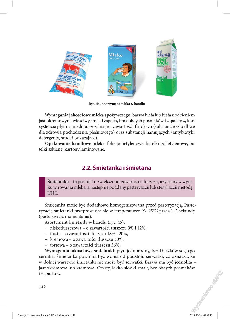 niedopuszczalna jest zawartość aflatoksyn (substancje szkodliwe dla zdrowia pochodzenia pleśniowego) oraz substancji hamujących (antybiotyki, detergenty, środki odkażające).