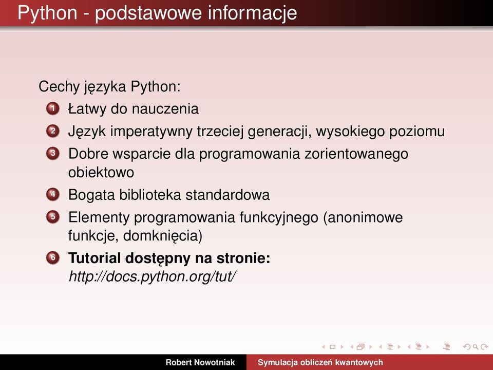 zorientowanego obiektowo 4 Bogata biblioteka standardowa 5 Elementy programowania