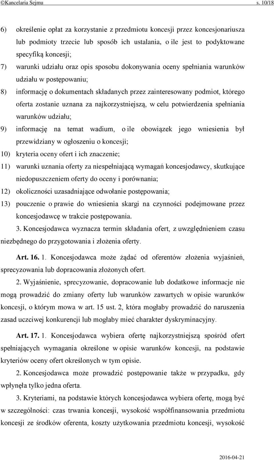 oraz opis sposobu dokonywania oceny spełniania warunków udziału w postępowaniu; 8) informację o dokumentach składanych przez zainteresowany podmiot, którego oferta zostanie uznana za