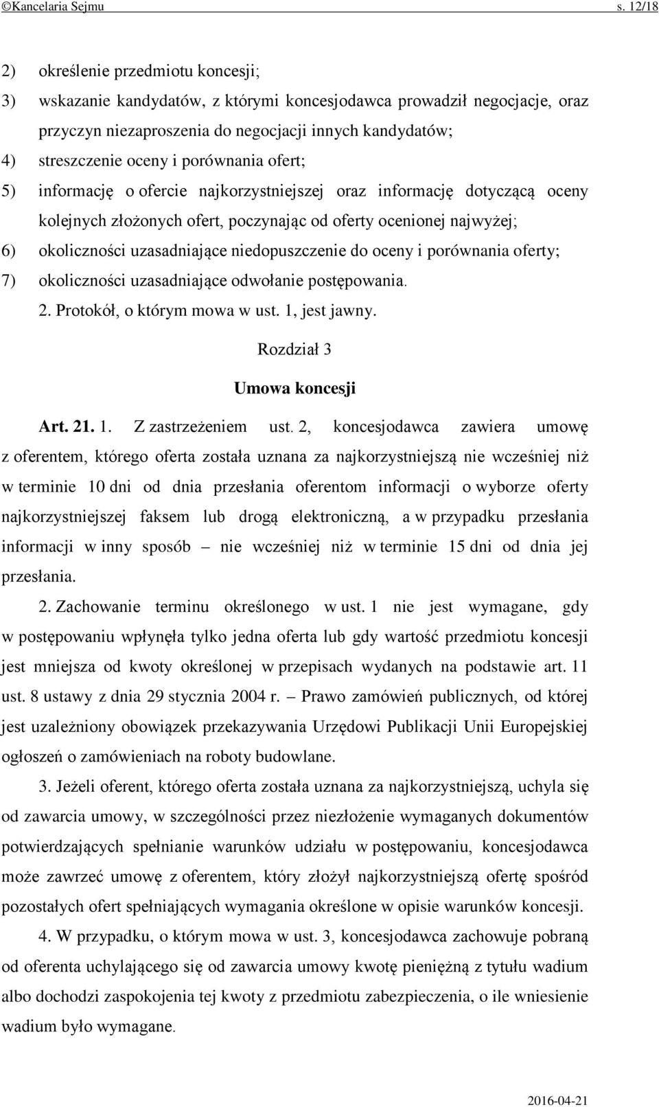 porównania ofert; 5) informację o ofercie najkorzystniejszej oraz informację dotyczącą oceny kolejnych złożonych ofert, poczynając od oferty ocenionej najwyżej; 6) okoliczności uzasadniające