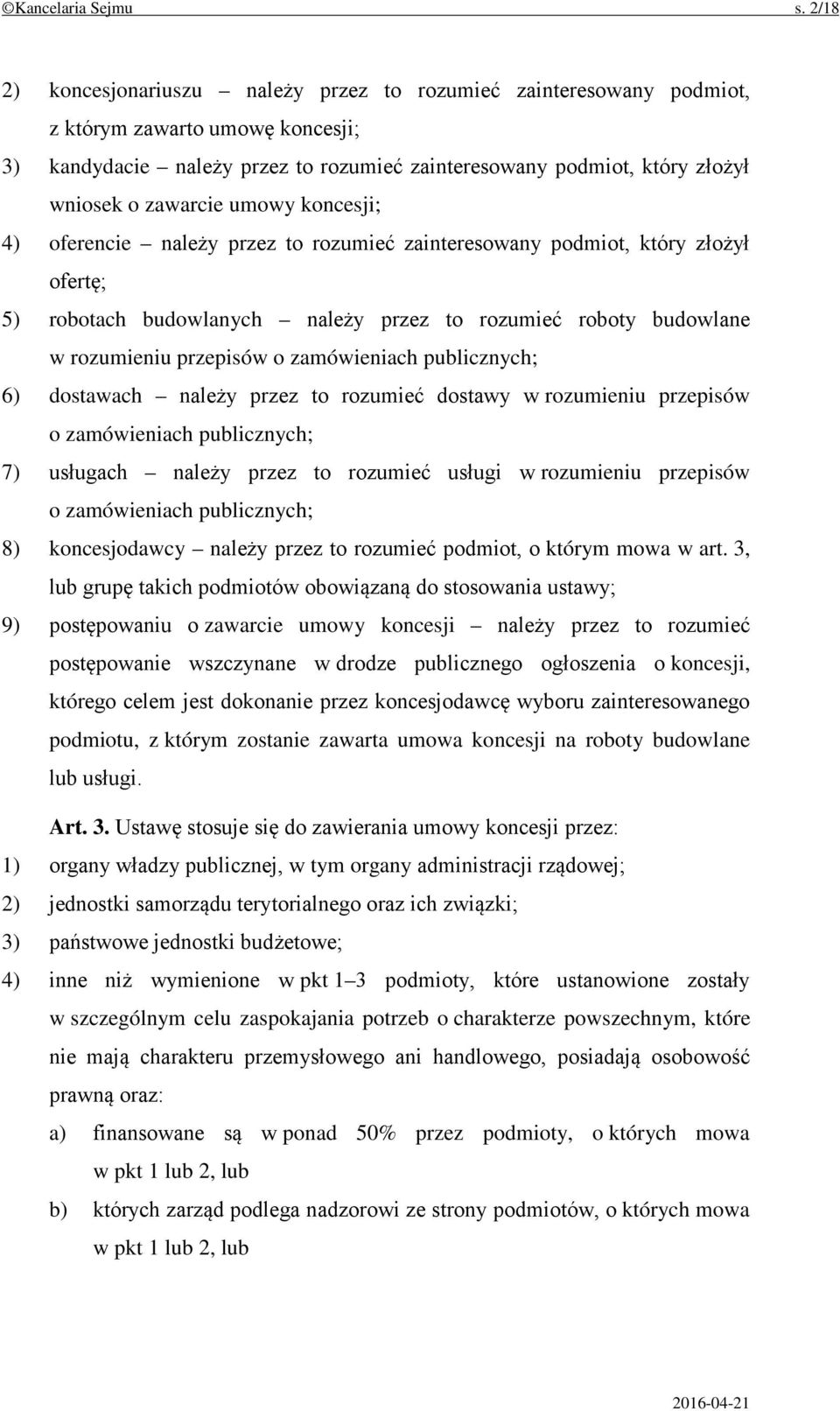 zawarcie umowy koncesji; 4) oferencie należy przez to rozumieć zainteresowany podmiot, który złożył ofertę; 5) robotach budowlanych należy przez to rozumieć roboty budowlane w rozumieniu przepisów o