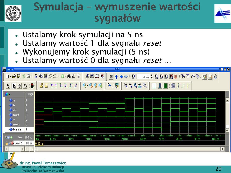 wartość 1 dla sygnału reset Wykonujemy krok