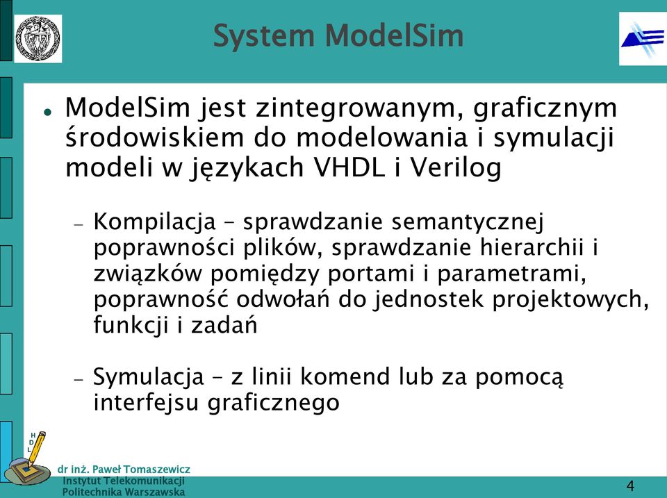 plików, sprawdzanie hierarchii i związków pomiędzy portami i parametrami, poprawność odwołań