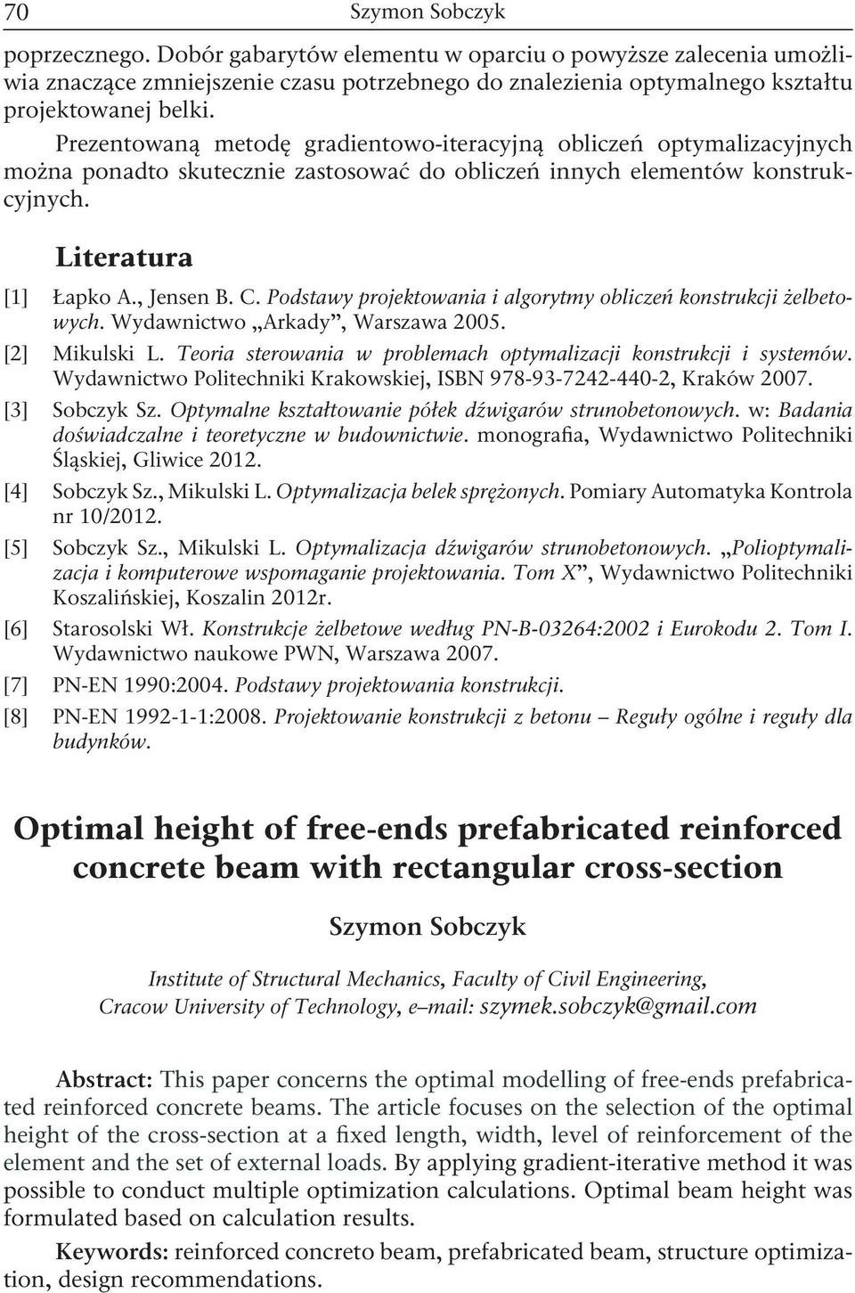 Podstawy projektowania i algorytmy obliczeń konstrukcji żelbetowych. Wydawnictwo Arkady, Warszawa 2005. [2] Mikulski L. Teoria sterowania w problemach optymalizacji konstrukcji i systemów.