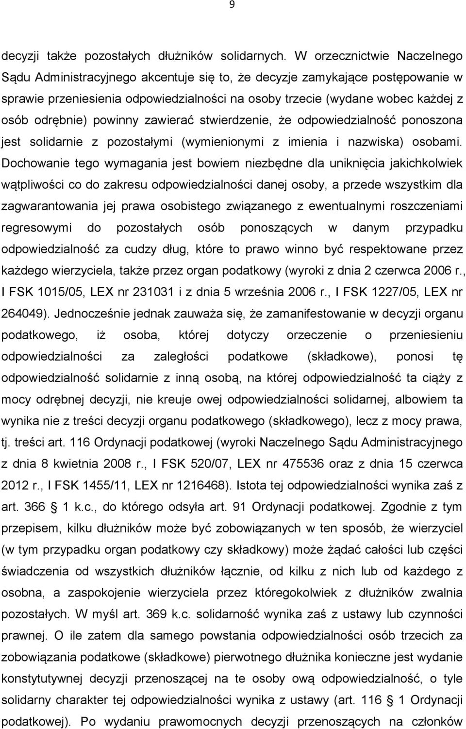 powinny zawierać stwierdzenie, że odpowiedzialność ponoszona jest solidarnie z pozostałymi (wymienionymi z imienia i nazwiska) osobami.