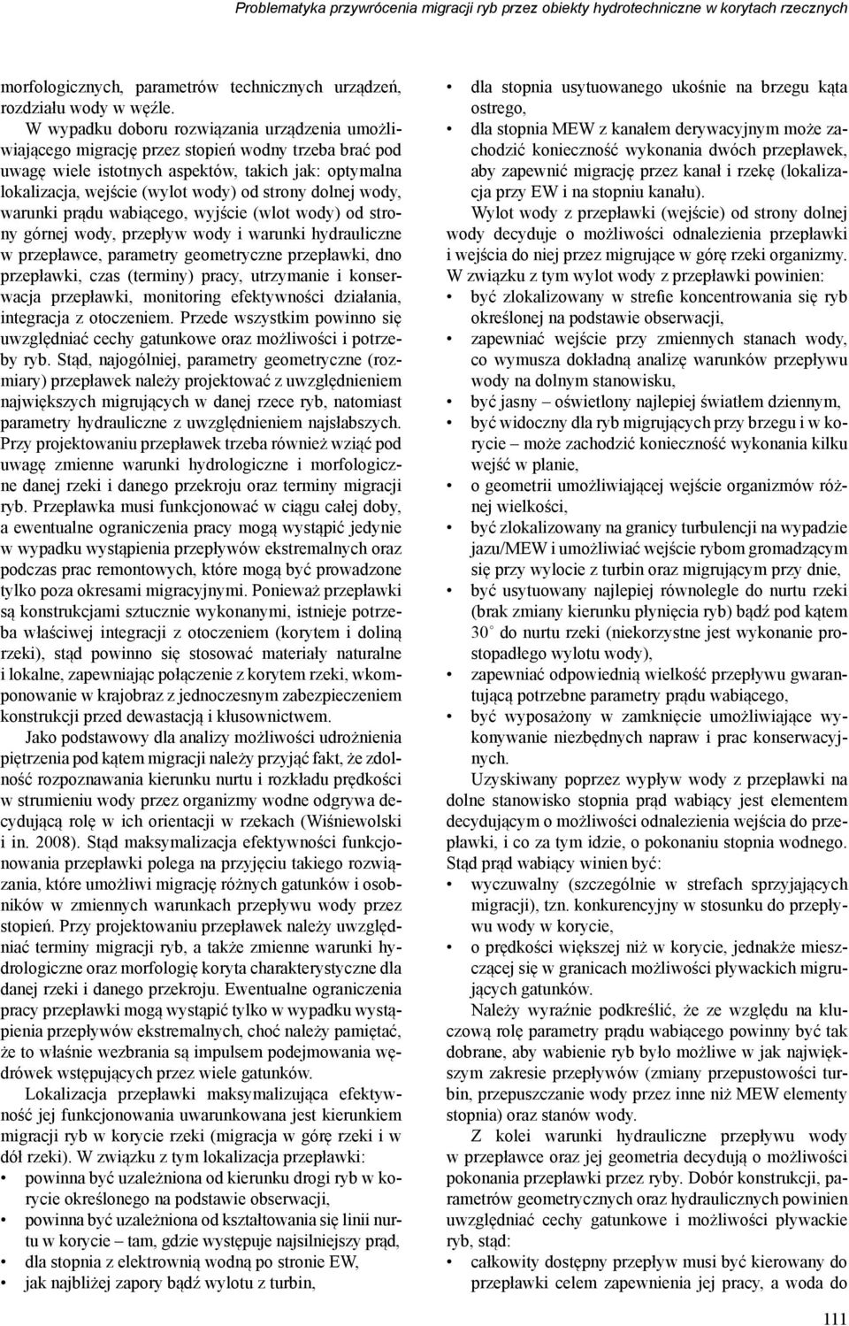 dolnej wody, warunki prądu wabiącego, wyjście (wlot wody) od strony górnej wody, przepływ wody i warunki hydrauliczne w przepławce, parametry geometryczne przepławki, dno przepławki, czas (terminy)