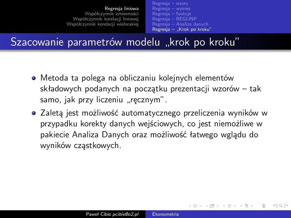 Zaletą jest możliwość automatycznego przeliczenia wyników w przypadku korekty danych