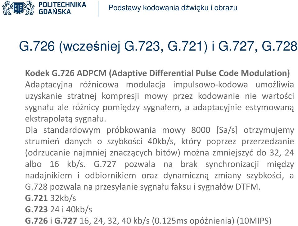 pomiędzy sygnałem, a adaptacyjnie estymowaną ekstrapolatą sygnału.