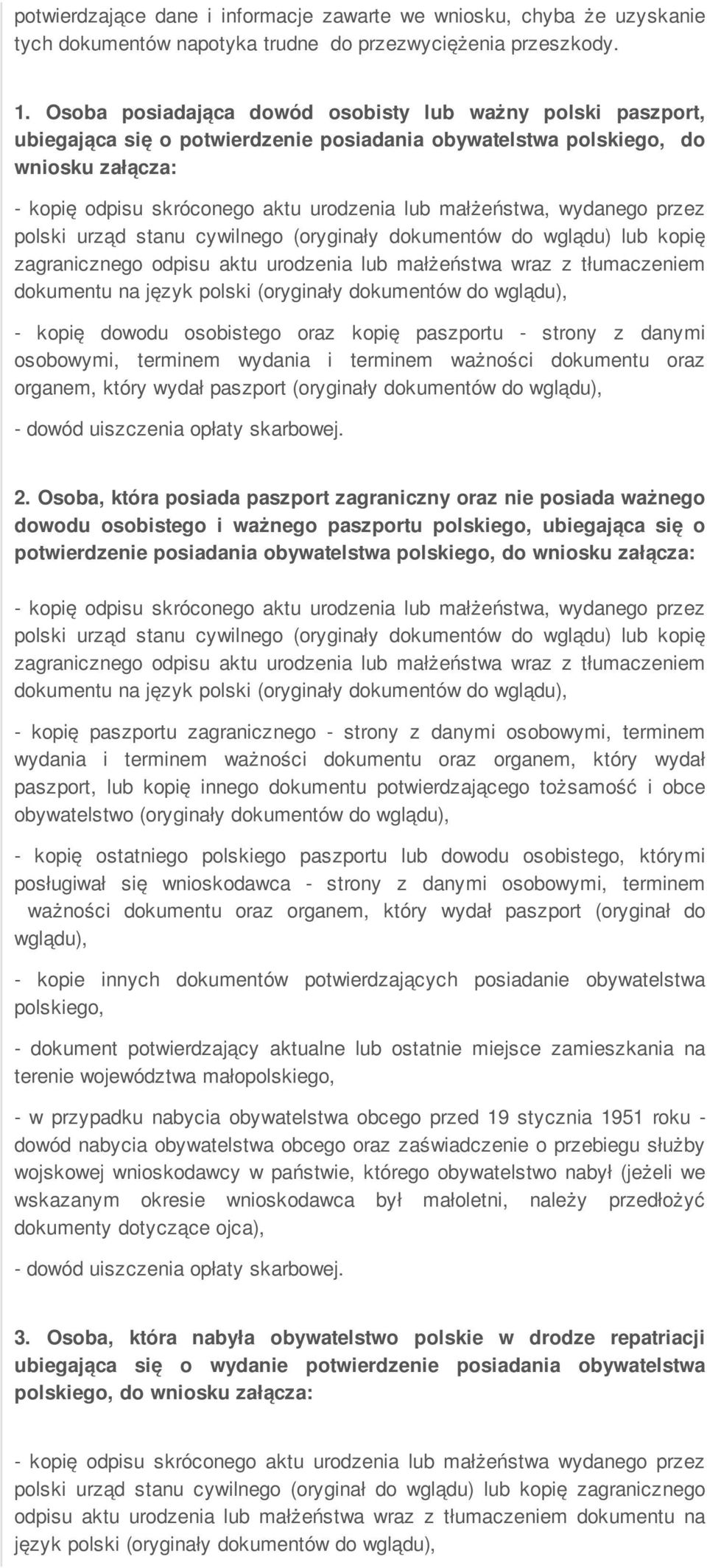 małżeństwa, wydanego przez polski urząd stanu cywilnego (oryginały dokumentów do wglądu) lub kopię zagranicznego odpisu aktu urodzenia lub małżeństwa wraz z tłumaczeniem dokumentu na język polski