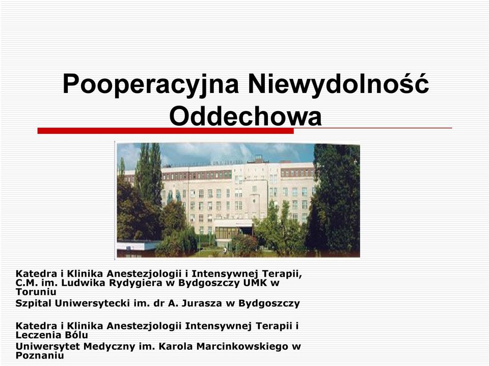 Ludwika Rydygiera w Bydgoszczy UMK w Toruniu Szpital Uniwersytecki im. dr A.