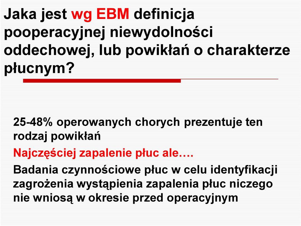 25-48% operowanych chorych prezentuje ten rodzaj powikłań Najczęściej zapalenie