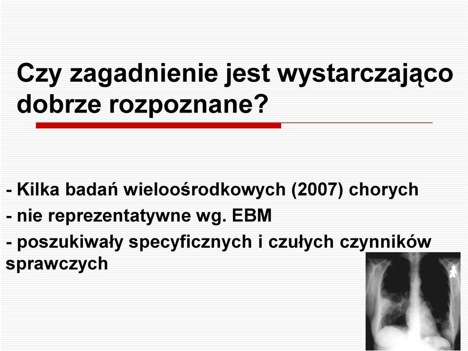 - Kilka badań wieloośrodkowych (2007) chorych