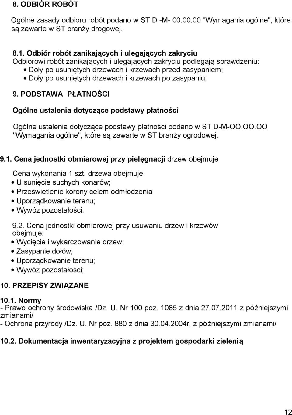 drzewach i krzewach po zasypaniu; 9. PODSTAWA PŁATNOŚCI Ogólne ustalenia dotyczące podstawy płatności Ogólne ustalenia dotyczące podstawy płatności podano w ST D-M-OO.